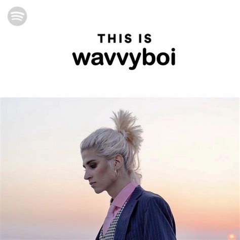 This Is Wavvyboi Playlist By Laura Spotify