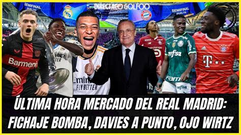 Ltima Hora Del Mercado De Fichajes Del Real Madrid Caso Davies Leny