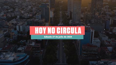 Hoy No Circula sabatino 27 de julio de 2024 en CDMX y Edomex Qué