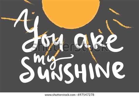 You My Sunshine Hand Lettering Quotes Stock Vector Royalty Free 697547278 Shutterstock