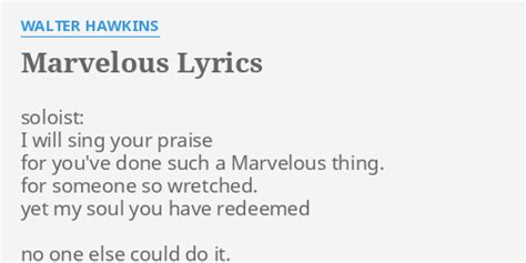 "MARVELOUS" LYRICS by WALTER HAWKINS: soloist: I will sing...