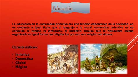 Educación Comunidad Primitiva Esclavista Feudalismo Capitalismo Y