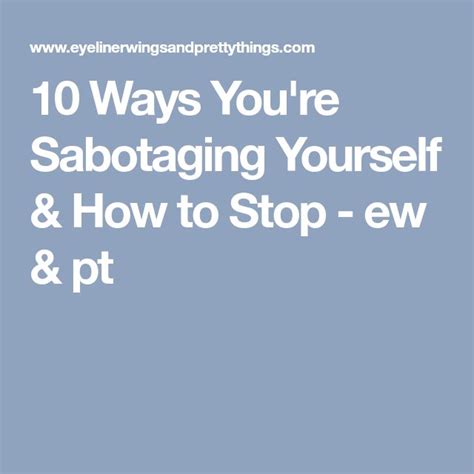 10 Ways You Re Sabotaging Yourself How To Stop Ew Pt 10 Things