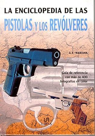 La Enciclopedia De Pistolas Y Los Revolveres Amazon Co Uk Agusti