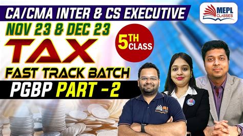 TAX Fast Track Batch 5th Class For CA CMA INTER CS Executive Nov