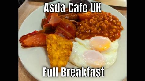 Asda Cafe Uk Full Breakfast Youtube