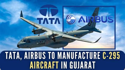 Airbus Tata Consortium To Manufacture C 295 Transport Aircraft In