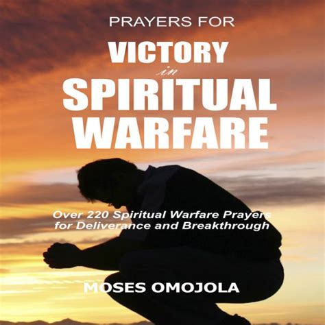 Prayers For Victory In Spiritual Warfare Over 220 Spiritual Warfare Prayers For Deliverance And