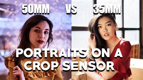 35mm Vs 50mm Best Focal Length For Portraits Aps C Crop Sensor Youtube