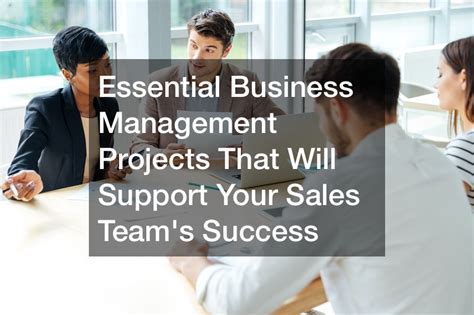 Essential Business Management Projects That Will Support Your Sales