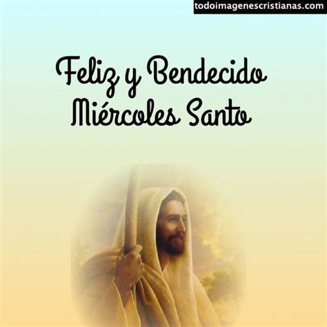 Frases por Miércoles Santo mensajes e imágenes de buenos días para