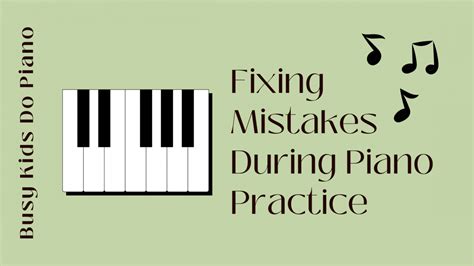 Fixing Mistakes At Piano Practice - Busy People Piano