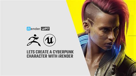 Cùng iRender tạo nhân vật Cyberpunk cho riêng bạn irender vn