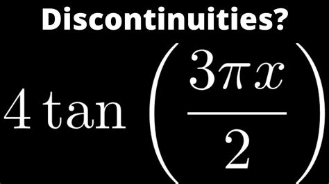 How To Find The Discontinuities Of The Tangent Function F X 4tan