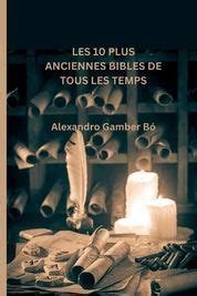 Les Plus Anciennes Bibles De Tous Les Temps Les Premi Res Bibles