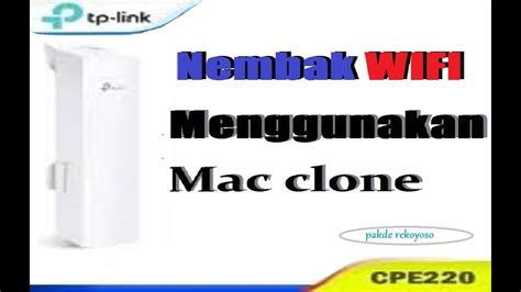 Cara Merubah Mengganti Mac Address Tp Link Cpe Cara Nembak Wifi