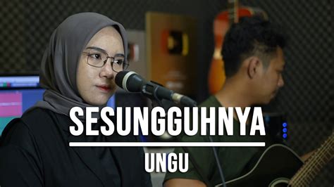 Sesungguhnya Ungu Live Cover Indah Yastami Youtube