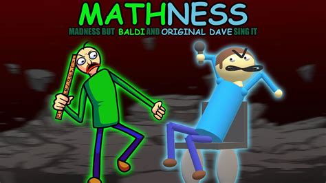 Mathness Madness But Baldi And Original Dave Sing It Youtube