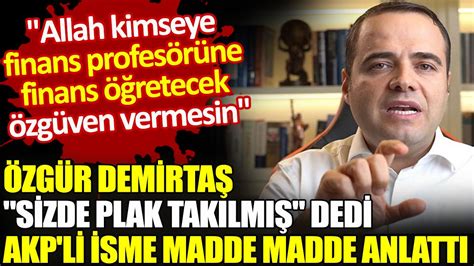 Zg R Demirta Sizde Plak Tak Lm Dedi Akp Li Isme Madde Madde Anlatt