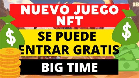 🚀big Time💥gana Dinero Sin Invertir💥nuevo Juego Nft Gratis 💥 Free To