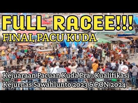 Full Racefinal Kejuaraan Pacuan Kuda Pra Kualifikasi Kejurnas