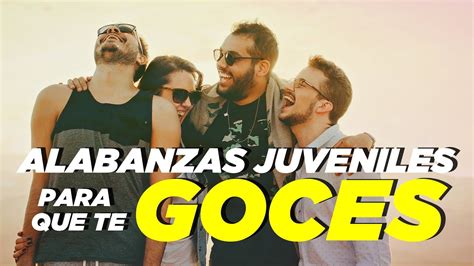 Alabanzas Juveniles Para Que Te Goces MÚsica Cristiana 2021 MÚsica