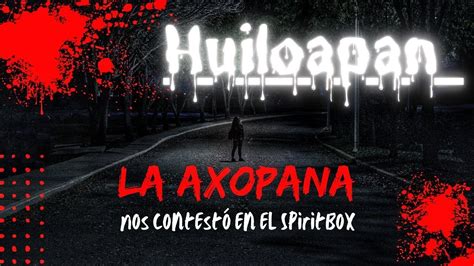 Exploración en La Axopana Huiloapan De Cuauhtémoc Veracruz YouTube