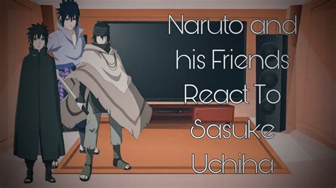 Naruto Friends React To Sasuke Uchiha Gacha Club Naruto Anime