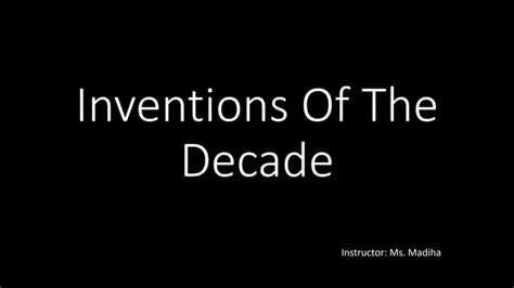 Inventions Of The Decade Ppt