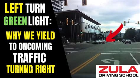 Left Turn On Green Light Why We Yield To Oncoming Traffic Thats Turning Right Youtube