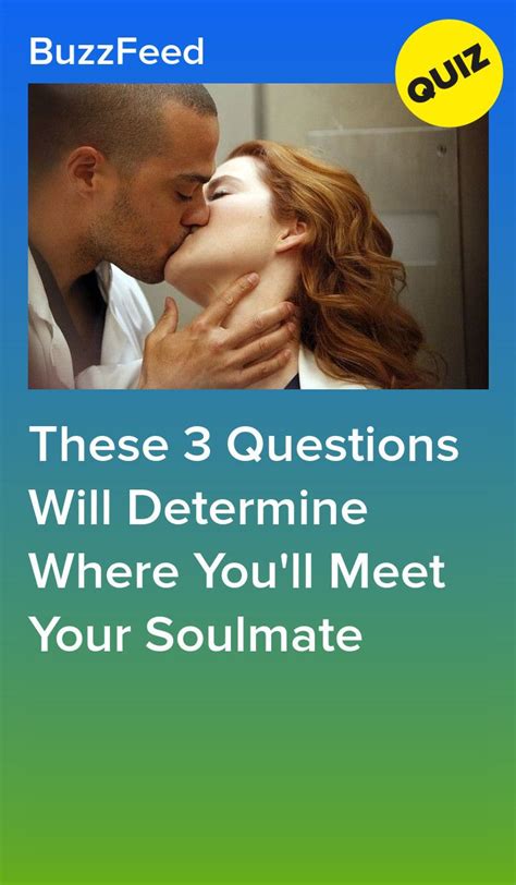 These 3 Questions Will Determine Where You Ll Meet Your Soulmate Soulmate Quiz Meeting Your