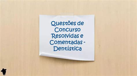 Concurso Público Para Dentistas Concurso Odontologia Questões De