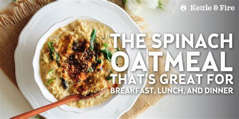 The Spinach Oatmeal Thats Great For Breakfast Lunch And Dinner