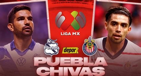 Chivas Vs Puebla En Vivo Hoy A Qué Hora Canales Y Dónde Ver