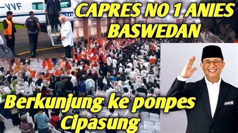 Capres Anies Baswedan Kunjungi Ponpes Cipasung Ii Breaking News Youtube