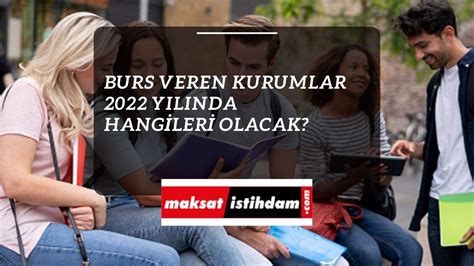 Burs veren kurumlar 2022 2022 burs başvuruları hangi kurumlara