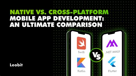 Native Vs Cross Platform Mobile App Development A Comparison Leobit