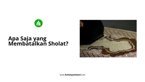 Perkara Yang Membatalkan Sholat Hindari Melakukan Ini