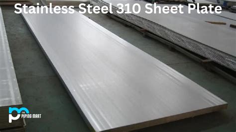 Stainless steel 310 sheet plate - Composition, Properties and Uses