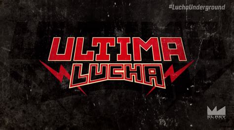 Ultima Lucha (Lucha Underground Finale) - UPDATED with three full matches in OP + Highlight Reel ...