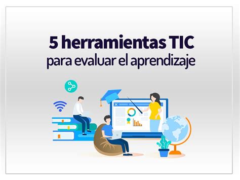 5 Herramientas Tic Para Evaluar El Aprendizaje