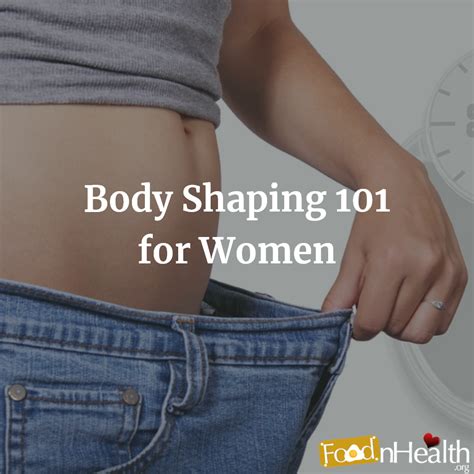 Body Shaping 101 For Women Food N Health Body Shapes Body Fitness