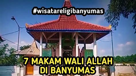 Makam Wali Di Kabupaten Banyumas Youtube