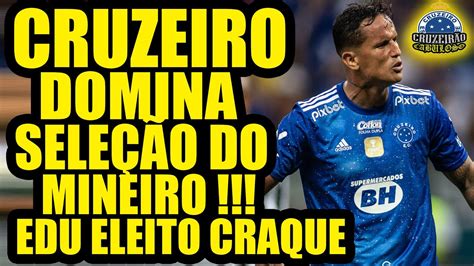 CRUZEIRO DOMINA SELEÇÃO DO MINEIRO E EDU É ELEITO O CRAQUE DO ESTADUAL