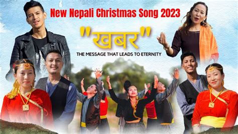 KHABAR ' खबर' (MESSAGE THAT LEADS TO ETERNITY) New Nepali Christmas ...