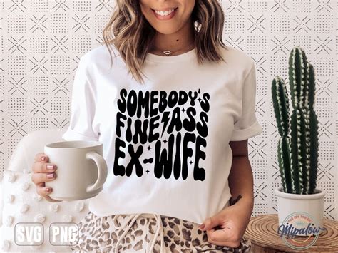 Somebodys Fine Ass Ex Wife Svg Png Png Groovy Wavy Etsy