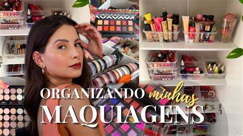 ORGANIZANDO MINHAS MAQUIAGENS YouTube