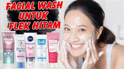 REKOMENDASI FACE WASH UNTUK MENGHILANGKAN FLEK HITAM FACIAL WASH