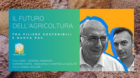 Agroland Italia Il Futuro Dell Agricoltura Nino Tulli E Carmine