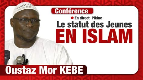 Direct Oustaz Mor K B Le Statut Des Jeunes En Islam Du